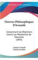 Oeuvres Philosophiques D'Arnauld