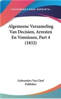 Algemeene Verzameling Van Decisien, Arresten En Vonnissen, Part 4 (1832)