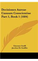 Decisiones Aureae Casuum Conscientiae Part 1, Book 1 (1604)