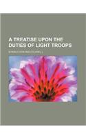 A Treatise Upon the Duties of Light Troops