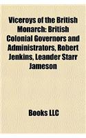 Viceroys of the British Monarch: British Colonial Governors and Administrators, Robert Jenkins, Leander Starr Jameson