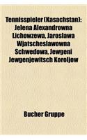 Tennisspieler (Kasachstan): Jelena Alexandrowna Lichowzewa, Jaroslawa Wjatscheslawowna Schwedowa, Jewgeni Jewgenjewitsch Koroljow