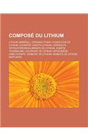Compose Du Lithium: Lithium (Mineral), Organolithien, Hydroxyde de Lithium, Cookeite, N-Butyllithium, Lepidolite, Tetrahydruroaluminate de(French)
