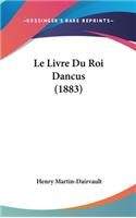Le Livre Du Roi Dancus (1883)