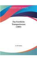 Forstliche Transportwesen (1885)