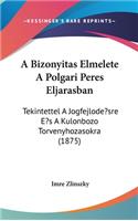 A Bizonyitas Elmelete a Polgari Peres Eljarasban