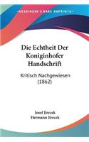 Echtheit Der Koniginhofer Handschrift: Kritisch Nachgewiesen (1862)