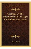 Carthage of the Phoenicians in the Light of Modern Excavation