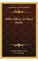 Tully's Offices, in Three Books