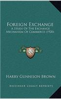 Foreign Exchange: A Study of the Exchange Mechanism of Commerce (1920)