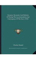 Dynamic Skiametry and Methods of Testing the Accommodation and Convergence of the Eyes (1920)