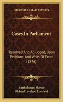 Cases in Parliament