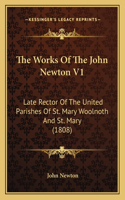 Works of the John Newton V1: Late Rector of the United Parishes of St. Mary Woolnoth and St. Mary (1808)