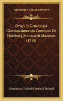 Origo Et Genealogia Gloriosissimorum Comitum De Habsburg Monasterii Murensis (1715)