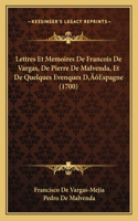 Lettres Et Memoires De Francois De Vargas, De Pierre De Malvenda, Et De Quelques Evenques D'Espagne (1700)