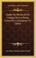 Etudes De Moeurs Et De Critique Sur Les Poetes Latins De La Decadence V3 (1834)