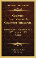 Catalogus Dissertationum Et Orationum Juridicarum