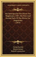 Die Reimsprache Des Mirror For Magistrates, 1587; The First And Second Parts Of The Mirror For Magistrates (1914)
