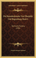 Die Kunstdenkmaler Von Oberpfalz Und Regensburg, Book 4