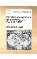 Directions to Servants. by the Revd. Dr. Swift, D.S.P.D.