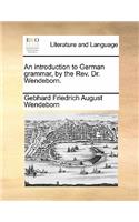 An Introduction to German Grammar, by the REV. Dr. Wendeborn.