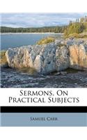 Sermons, on Practical Subjects