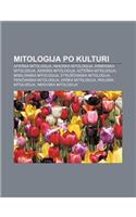 Mitologija Po Kulturi: Afri Ka Mitologija, Akadska Mitologija, Armenska Mitologija, Asirska Mitologija, Azte Ka Mitologija(Slovenian)
