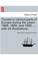 Travels in Various Parts of Europe During the Years 1888, 1889, and 1890 ... with 24 Illustrations.