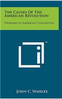 The Causes of the American Revolution: Problems in American Civilization