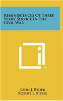 Reminiscences of Three Years' Service in the Civil War