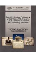 Darrel E. Shelton, Petitioner, V. United States. U.S. Supreme Court Transcript of Record with Supporting Pleadings