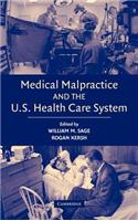 Medical Malpractice and the U.S. Health Care System