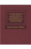 The Surgeon Generals of the Army of the United States of America: A Series of Biographical Sketches of the Senior Officers of the Military Medical Service from the American Revolution to the Philippine Pacification: A Series of Biographical Sketches of the Senior Officers of the Military Medical Service from the American Revolution to the Philippine Pacification