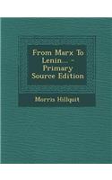 From Marx to Lenin... - Primary Source Edition