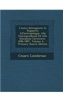 L'Uomo Delinquente in Rapporto All'antropologia: Alla Giurisprudenza Ed Alle Discipline Carcerarie. 1896-1897, Volume 4...