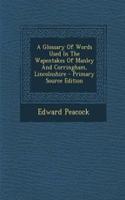 A Glossary of Words Used in the Wapentakes of Manley and Corringham, Lincolnshire