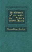 The Elements of Mercantile Law - Primary Source Edition: (English)