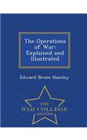 The Operations of War: Explained and Illustrated - War College Series