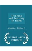 Thinking and Learning to Think - Scholar's Choice Edition