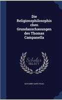 Die Religionsphilosophischen Grundanschauungen des Thomas Campanella