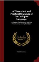 A Theoretical and Practical Grammar of the Otchipwe Language
