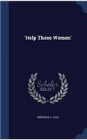 'Help Those Women'