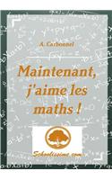 Maintenant, J'Aime Les Maths !