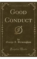 Good Conduct (Classic Reprint): (English)