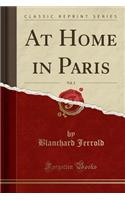 At Home in Paris, Vol. 2 (Classic Reprint)