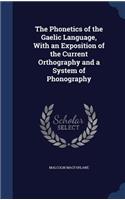 The Phonetics of the Gaelic Language, with an Exposition of the Current Orthography and a System of Phonography