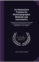 An Elementary Treatise on Phototopographic Methods and Instruments