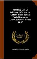 Monthly List of Military Information Carded from Books, Periodicals and Other Sources, Issues 11-27