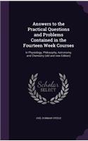 Answers to the Practical Questions and Problems Contained in the Fourteen Week Courses: In Physiology, Philosophy, Astronomy, and Chemistry (old and new Edition)