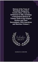 History of the Town of Plainfield, Hampshire County, Mass., From its Settlement to 1891, Including a Genealogical History of Twenty Three of the Original Settlers and Their Descendants, With Anecdotes and Sketches Volume 1